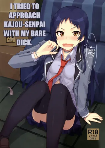 Kajou-senpai ni Chinpo Misete Semattemita. | I tried to approach Kajou-senpai with my bare dick