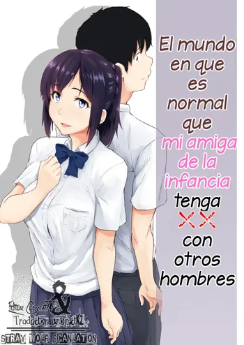 Osananajimi ga Hoka no Otoko to XX Suru no wa Atarimae no Sekai | El mundo en que es normal que mi amiga de la infancia tenga XXX con otros hombres, Español