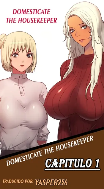 Domesticate the Housekeeper Ch. 1 to 4, Español