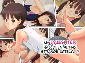 Saikin Musume no Yousu ga Okashiin daga...? | My Daughter Has Been Acting Strange Lately...?, English