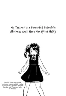 Sensei wa Lolicon de Saitei Hentai no Gomikuzu [Zen] + Omake | My Teacher is a Perverted Pedophile Shithead and I Hate Him (First Half) + Bonus Story, English