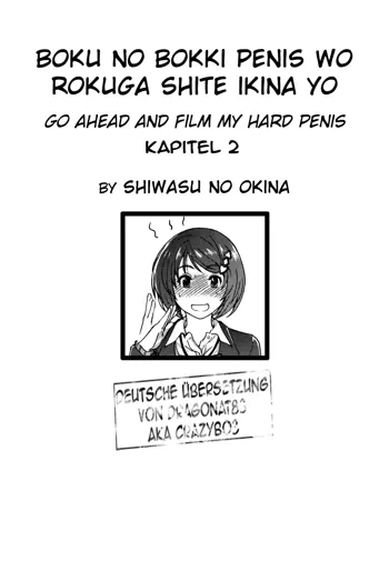 Boku no Bokki Penis o Rokuga Shite Ikina yo | Go Ahead and Film My Hard Penis Ch. 2, Deutsch