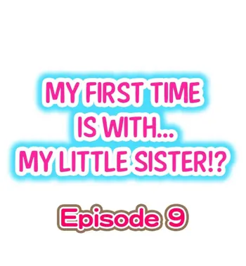 My First Time is with.... My Little Sister?! Ch.09, English