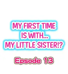 My First Time is with.... My Little Sister?! Ch.13, English