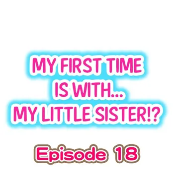 My First Time is with.... My Little Sister?! Ch.18, English