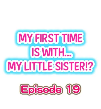 My First Time is with.... My Little Sister?! Ch.19, English