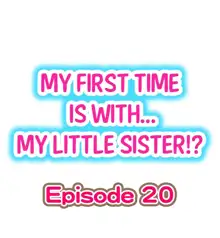 My First Time is with.... My Little Sister?! Ch.20, English