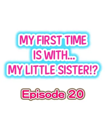 My First Time is with.... My Little Sister?! Ch.20, English