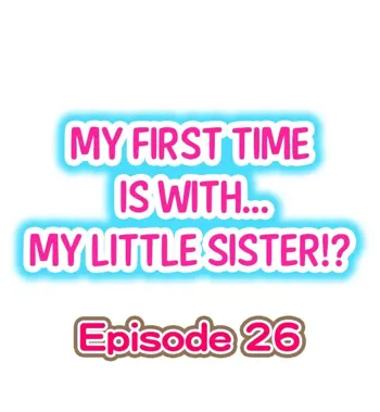 My First Time is with.... My Little Sister?! Ch.26, English