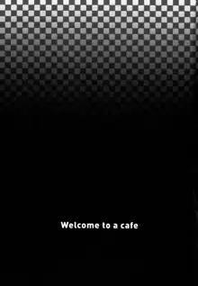 Cafe e Youkoso - Welcome To A Cafe Ch. 1, English