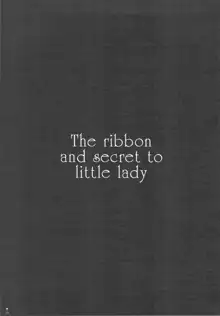 The ribbon and secret to little lady, 日本語