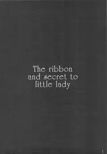 The ribbon and secret to little lady, 日本語