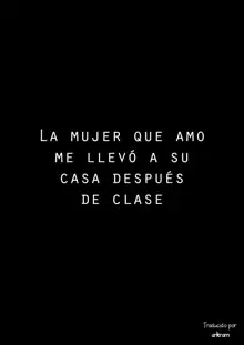 Houkago, Akogare no Senpai ni Tsurerarete- | La mujer que amo me llevó a su casa después de clase, Español