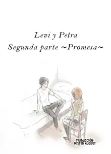 『Levi y Petra  Primera parte ～Secreto～ |Segunda parte ～Promesa～ |Tercera parte ～Eternidad～』, Español