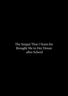 Houkago, Akogare no Senpai ni Tsurerarete- |The Senpai That I Yearn For Brought Me To Her House After School, English