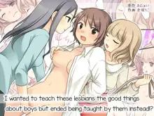 Leskko ni Otoko no Yosa o Oshieyou to Shitara Nyotaika Choukyou Sareta Ore | I wanted to teach these lesbians the good things about boys but ended being taught by them instead!?, English