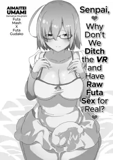 Senpai, VR yori Motto Kimochi Ii Futanari Nama Ecchi Shimasen ka? | Senpai, Why Don't We Ditch the VR and Have Raw Futa Sex for Real? (decensored), English