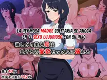 Sabishigari Bijin Haha wa Musuko to no Aiyoku Sex ni Oboreru, Español