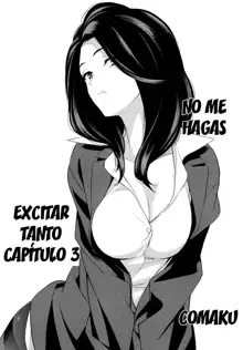 No me hagas excitar tanto 3, Español