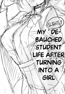 Nyotaika Shita Ore no Chotto Tadareta Gakusei Seikatsu | My (slightly) Debauched Student Life After Turning into a Girl, English