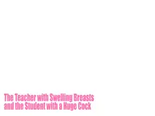 The Teacher with Swelling Breasts and the Student with a Huge Cock, English