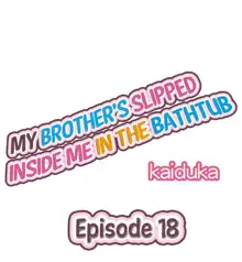 Jitsu wa Ima Haittemasu.... Ofuro de Onii-chan no Katai Are ga... | My Brother Slipped Inside Me in the Bathtub Ch. 1-75, English