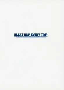 BLEAT BLIP EVERY TRIP, 日本語