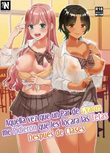 Gal ni Houkago Oppai Sawatte ku? te Sasowareru Hanashi | Aquella vez que un Par de Gyarus me Pidieron que les Tocará las Tetas Después de Clases, Español