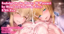 Bakunyuu Saber-san to Bakunyuu Alter-san no Dosukebe Amaama Kotobazeme Double Paizuri de Shiboritorareru Hanashi | Indulge in the Horny W Paizuri by Huge tits Saber & Alter, English