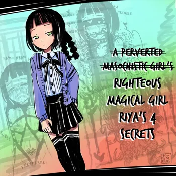 Seigi No Mahō Shōjo Riya No Yottsu No Himitsu | (A Perverted Masochistic Girl's) Righteous Magical Girl Riya's Four Secrets, English