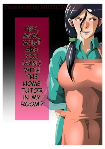 Mom, What are You Doing in My Room with my Tutor...?, English