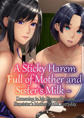 A Sticky Harem Full of Mother and Sister's Milk  ~ Drowning in My Stepmother and Stepsister's Mother's Milk Everyday, English