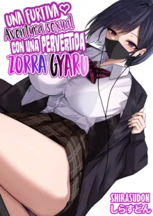 Dosukebe Enkou Gal no Naisho Ecchi | Una furtiva aventura sexual con una zorra gyaru (decensored), Español