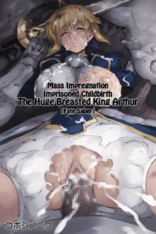 Shuudan Haramashi Yuuhei Shussan Bakunyuu Fate Saber (Arthur-ou) | The Huge Breasted King Arthur, English